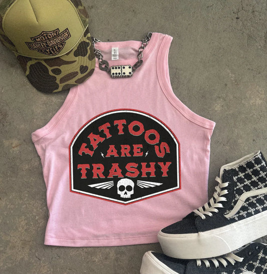 Tatts are trashy Tank